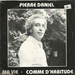 Download Pierre Daniel - Ma Vie / Comme D'Habitude