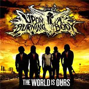 Download Upon A Burning Body - The World Is Ours