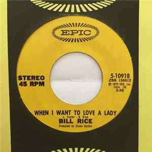 Download Bill Rice - When I Want To Love A Lady / A Man Of Means