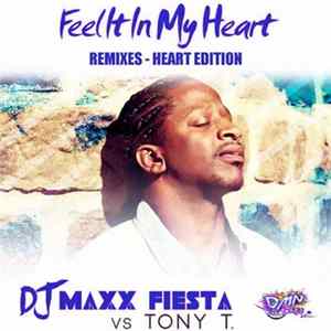 Download DJ Maxx Fiesta vs. Tony T - Feel It In My Heart (Remixes - Heart Edition)