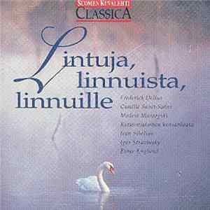 Download Frederick Delius / Camille Saint-Saëns / Modest Musorgski / Jean Sibelius / Igor Stravinsky / Einar Englund - Lintuja, Linnuista, Linnuille