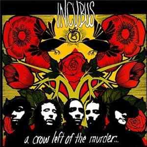 Download Incubus - A Crow Left Of The Murder...