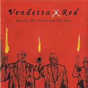 Download Vendetta Red - Between The Never And The Now