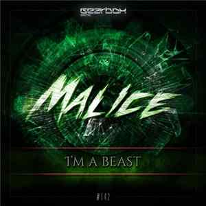 Download Malice - I'm A Beast