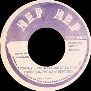 Download Princes Jazzbo & The Heptones - You Never Know Colour Sell A Shop / Nuh Bleach Out You Blackness