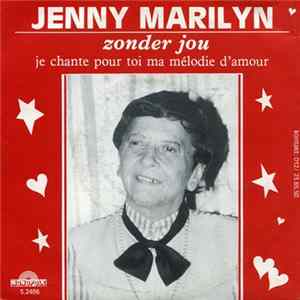 Download Jenny Marilyn - Zonder Jou / Je Chante Pour Toi Ma Mélodie D'Amour