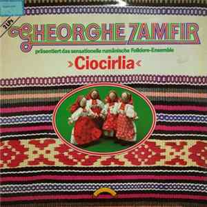 Download Gheorghe Zamfir Präsentiert Das Sensationelle Rumänische Folklore-Ensemble "Ciocirlia" - Gheorghe Zamfir Präsentiert Das Sensationelle Rumänische Folklore-Ensemble "Ciocirlia"