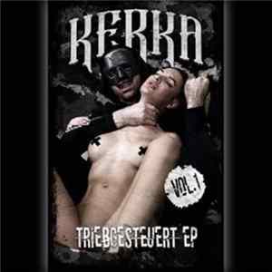 Download KERKA - Triebgesteuert Vol.1