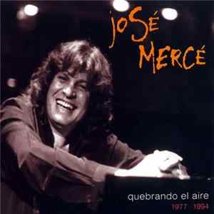 Download José Mercé - Quebrando El Aire (1977 · 1994)