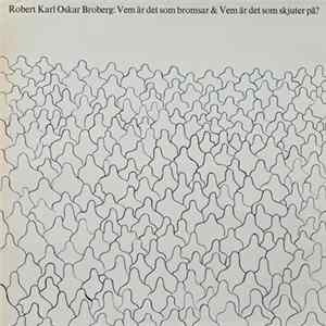 Download Robert Karl Oskar Broberg - Vem Är Det Som Bromsar & Vem Är Det Som Skjuter På & Vem Är Det Som Sitter I Baksätet Med Armarna I Kors Och Tittar På?