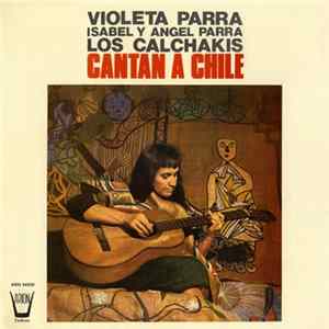 Download Violeta Parra / Isabel Y Angel Parra / Los Calchakis - Cantan A Chile