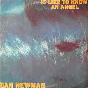 Download Dan Newman - Is Like To Know An Angel