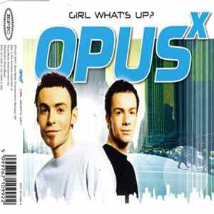 Download Opus X - Girl What's Up