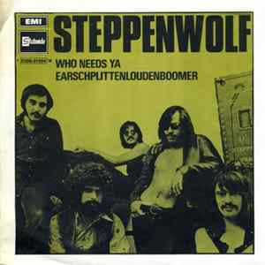 Download Steppenwolf - Who Needs Ya / Earschplittenloudenboomer