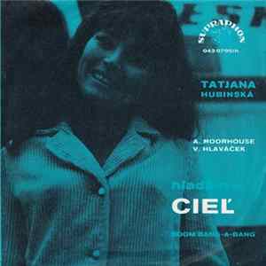 Download Tatjana Hubinská - Hľadám Si Cieľ (Boom, Bang-A-Bang) / Nesmieš V Ceste Mi Stáť