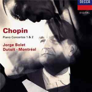 Download Chopin - Jorge Bolet / Dutoit / Montréal - Piano Concertos 1 & 2