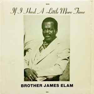 Download Brother James Elam - If I Had A Little More Time
