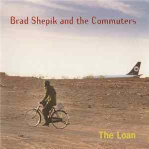 Download Brad Shepik & The Commuters - The Loan