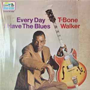 Download T-Bone Walker - Every Day I Have The Blues