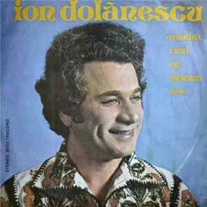 Download Ion Dolănescu - Mîndro, Cînd Ne Iubeam Noi