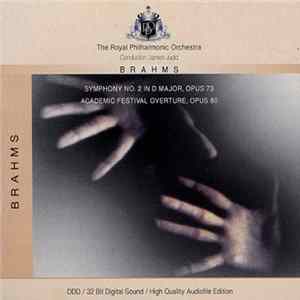 Download Brahms - The Royal Philharmonic Orchestra, James Judd - Symphony No. 2 In D Major, Opus 73 / Academic Festival Overture, Opus 80