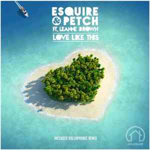 Download eSQUIRE & Petch Ft. Leanne Brown - Love Like This