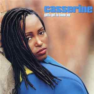 Download Casserine - Gotta Get To Know Me