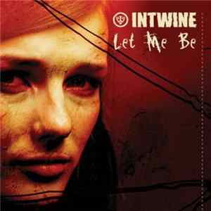 Download Intwine - Let Me Be