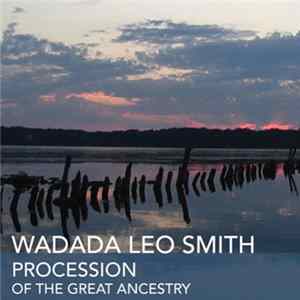 Download Wadada Leo Smith - Procession Of The Great Ancestry