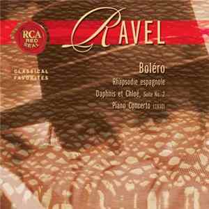 Download Maurice Ravel - Bolero / Rhapsodie Espagnole / Daphnis Et Chloe, Suite No. 2 / Piano Concerto (1930)