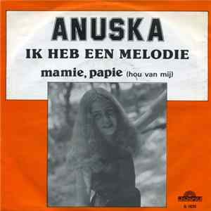 Download Anuska - Ik Heb Een Melodie / Mammie, Pappie (Hou Van Mij)
