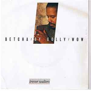 Download Trevor Walters - Betcha By Golly Wow