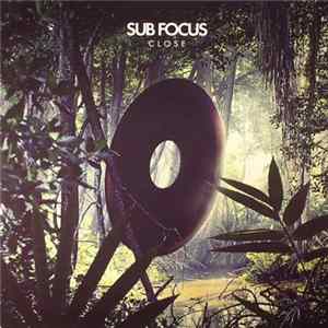 Download Sub Focus - Close