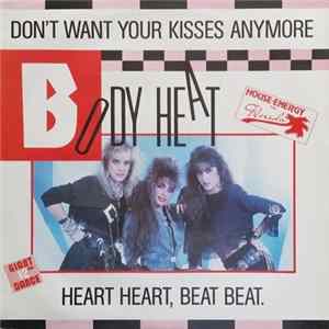 Download Body Heat - Don't Want Your Kisses Anymore / Heart Heart, Beat Beat