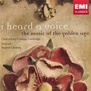 Download Choir Of King's College, Cambridge, Fretwork, Stephen Cleobury - I Heard A Voice - The Music Of The Golden Age