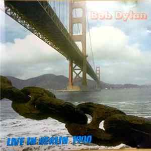 Download Bob Dylan - Live In Berlin 1990