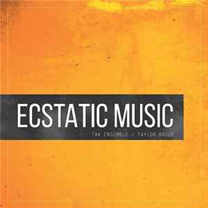 Download TAK Ensemble / Taylor Brook - Ecstatic Music