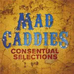 Download Mad Caddies - Consentual Selections