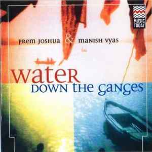 Download Prem Joshua & Manish Vyas - Water Down The Ganges