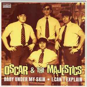 Download Oscar & The Majestics - Baby Under My Skin / I Can't Explain