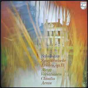 Download Robert Schumann - Claudio Arrau - Symphonische Etüden Op.13 / Abegg Variationen