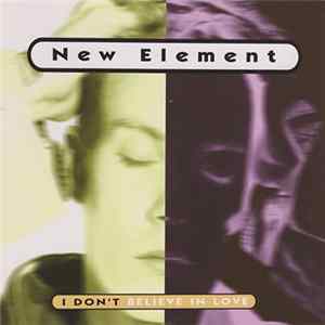 Download New Element - I Don't Believe In Love