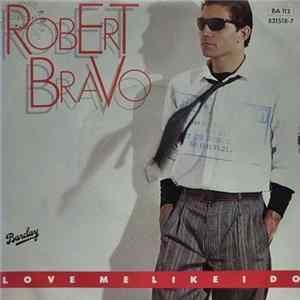 Download Robert Bravo - Love Me Like I Do