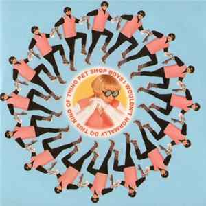 Download Pet Shop Boys - I Wouldn't Normally Do This Kind Of Thing