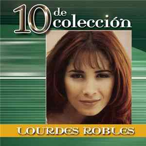 Download Lourdes Robles - 10 De Colección