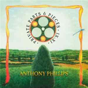 Download Anthony Phillips - Private Parts & Pieces IX -XI