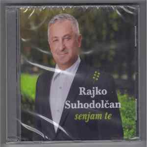 Download Rajko Suhodolčan - Senjam Te