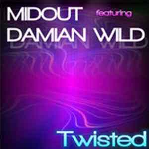 Download Midout Feat Damian Wild - Twisted