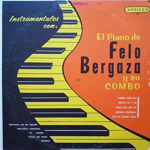 Download Felo Bergaza Y Su Combo - Instrumentales Con: El Piano De Felo Bergaza Y Su Combo