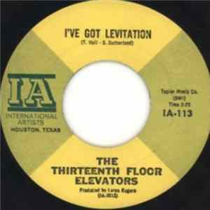 Download 13th Floor Elevators - I've Got Levitation